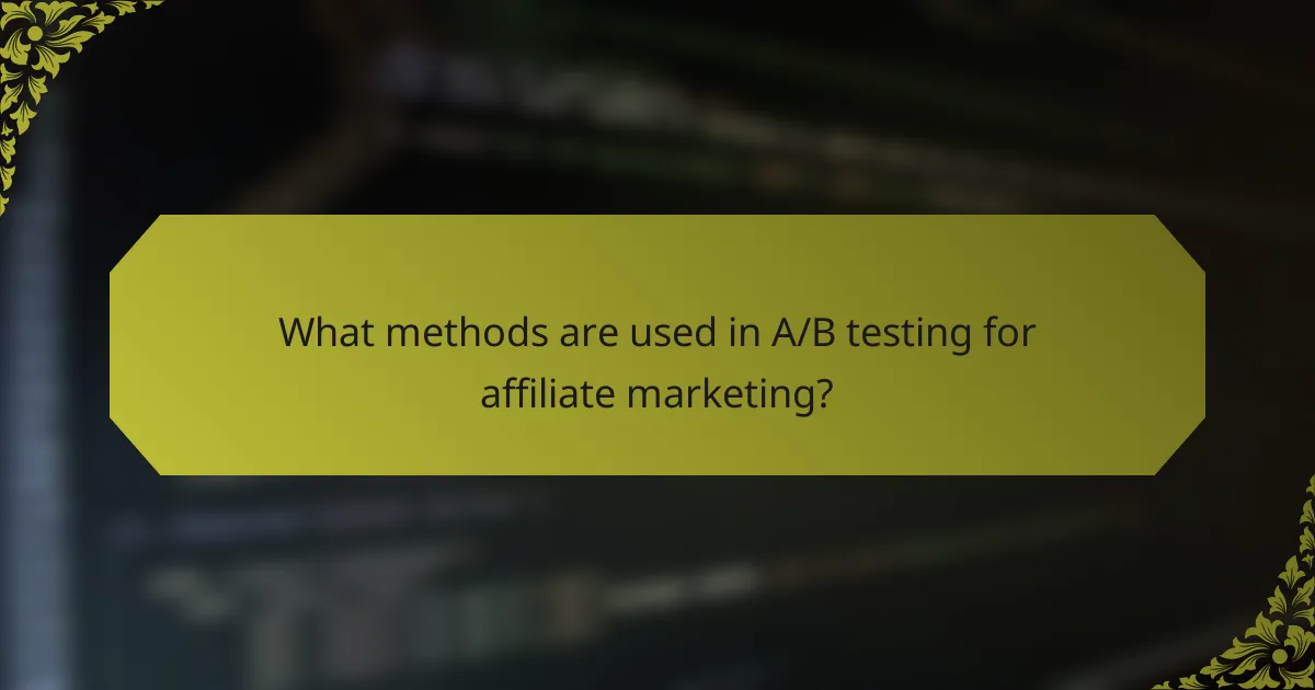 What methods are used in A/B testing for affiliate marketing?