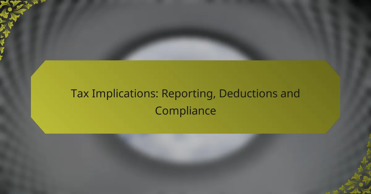 Tax Implications: Reporting, Deductions and Compliance