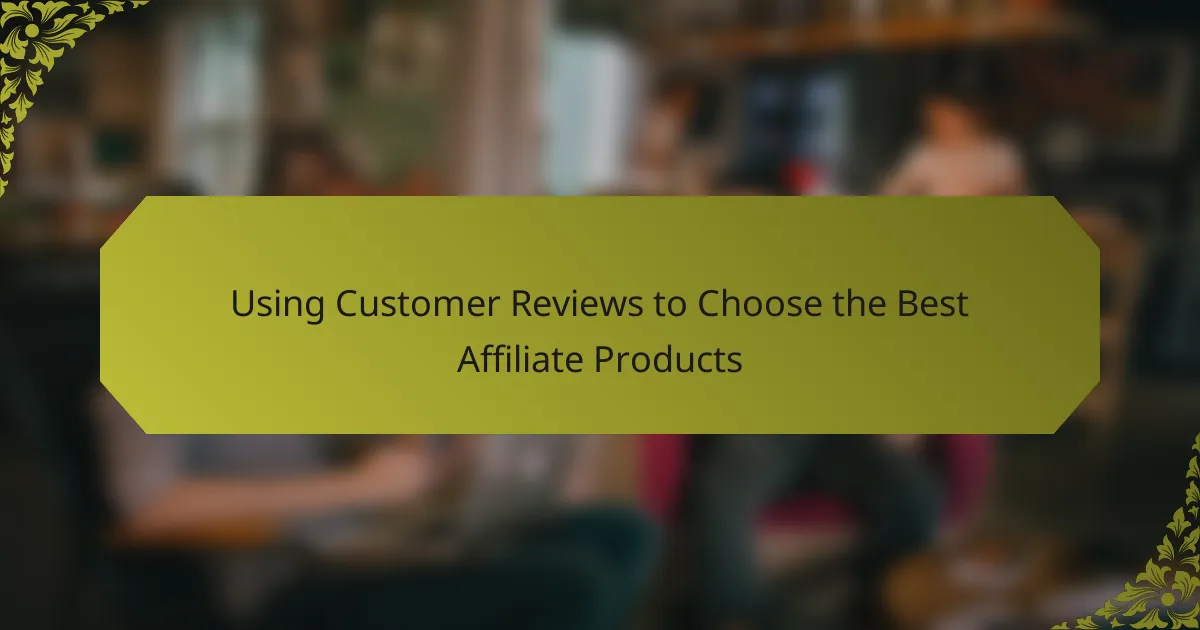 Using Customer Reviews to Choose the Best Affiliate Products