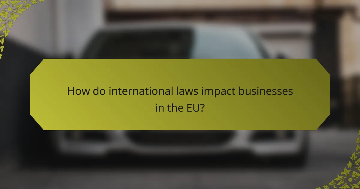 How do international laws impact businesses in the EU?