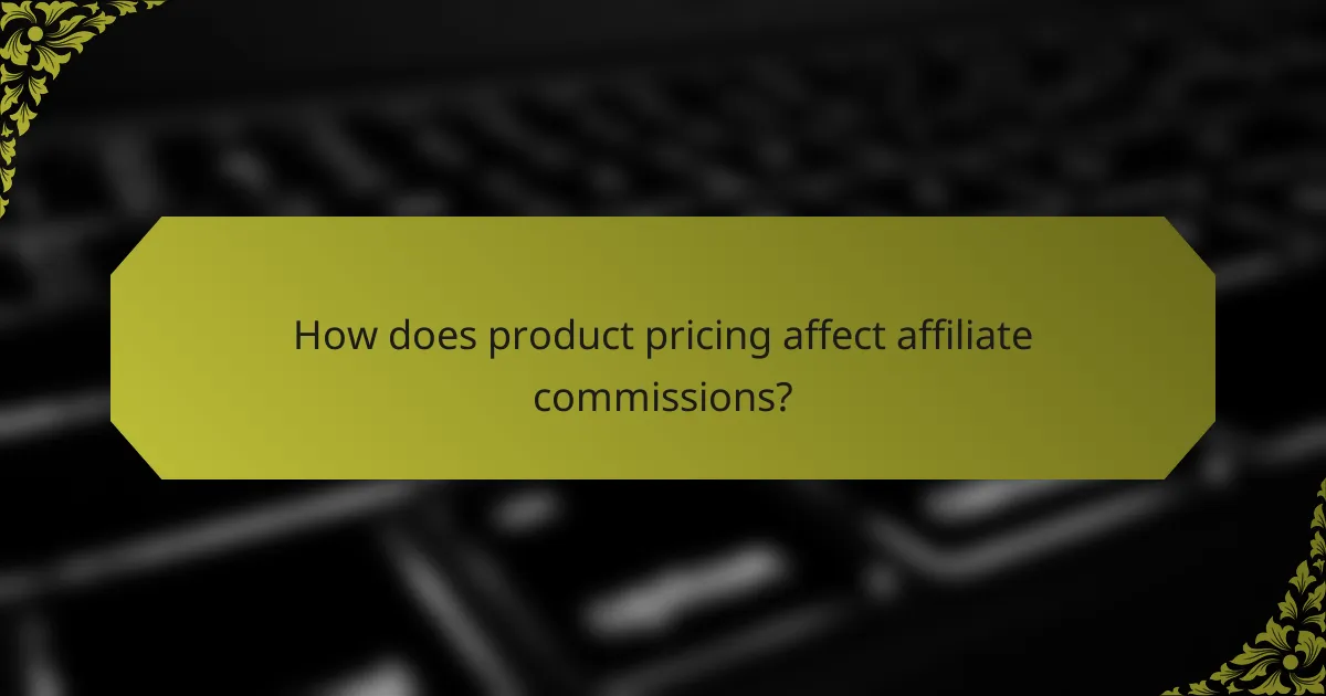 How does product pricing affect affiliate commissions?