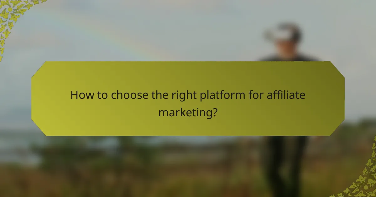 How to choose the right platform for affiliate marketing?