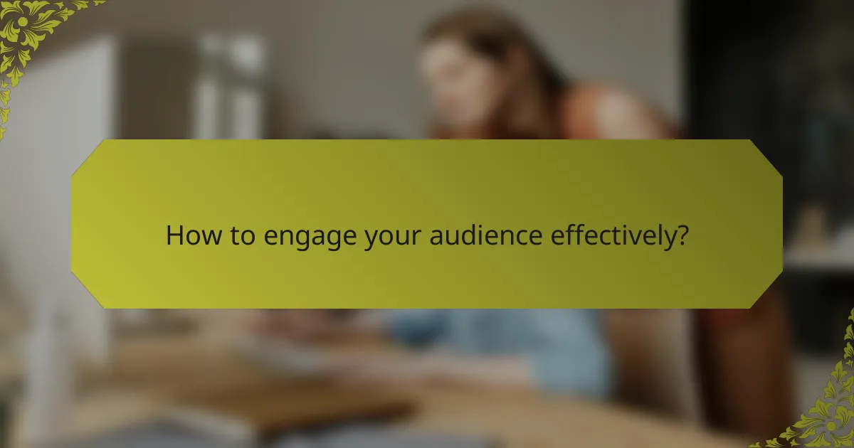 How to engage your audience effectively?