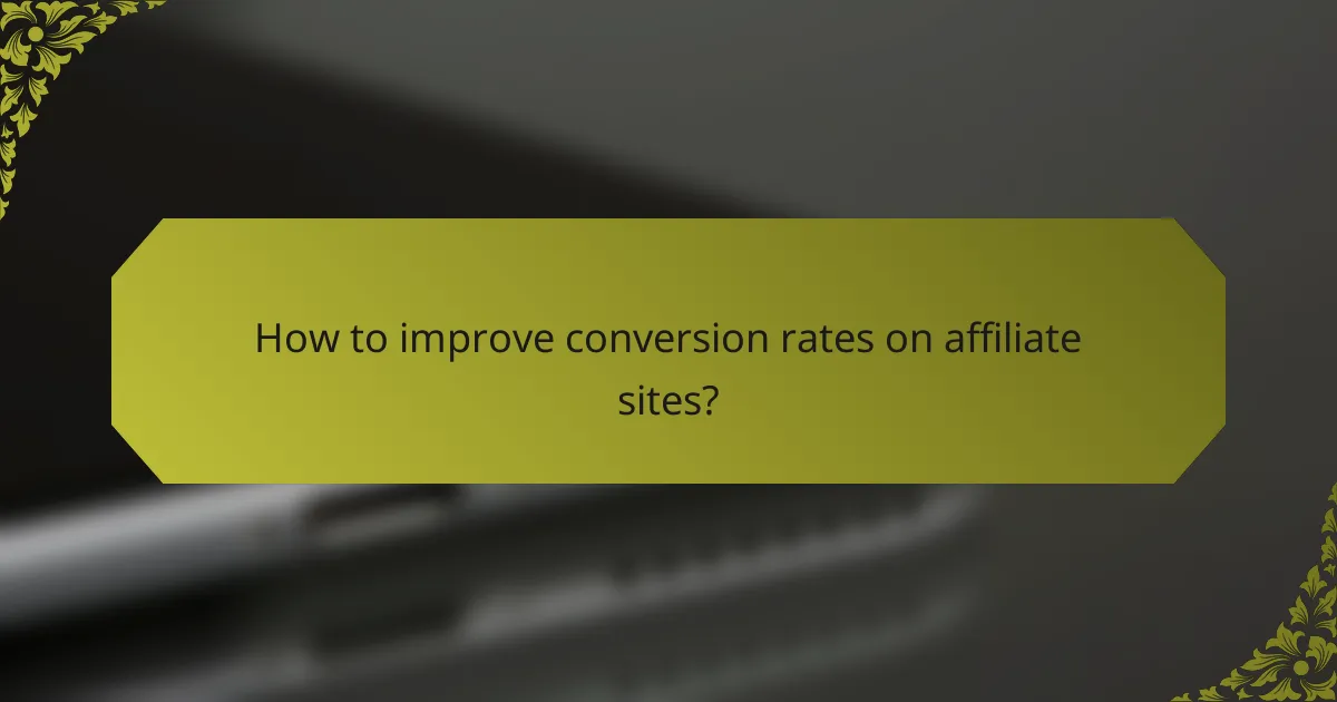 How to improve conversion rates on affiliate sites?