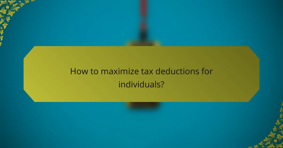 How to maximize tax deductions for individuals?