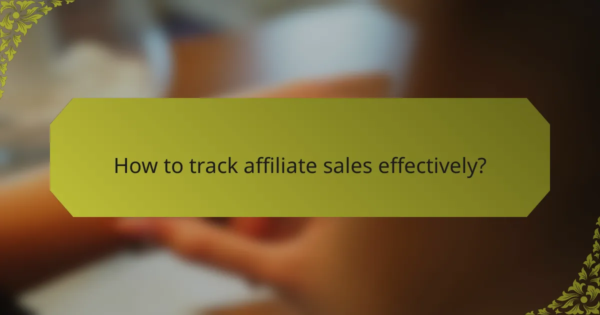 How to track affiliate sales effectively?