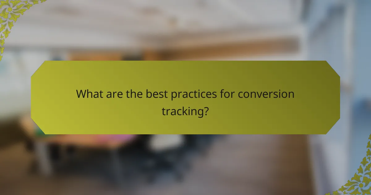 What are the best practices for conversion tracking?