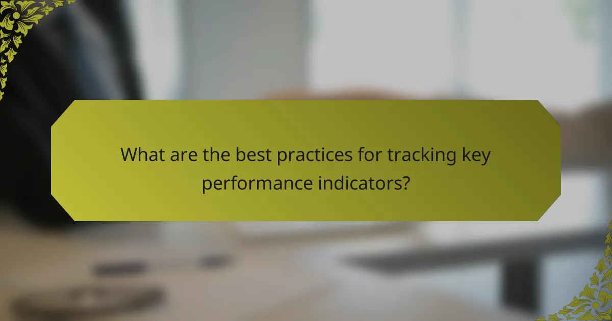 What are the best practices for tracking key performance indicators?