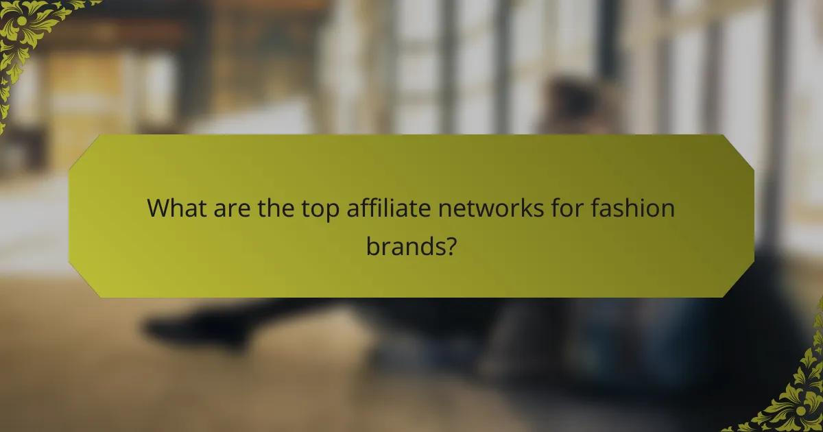 What are the top affiliate networks for fashion brands?