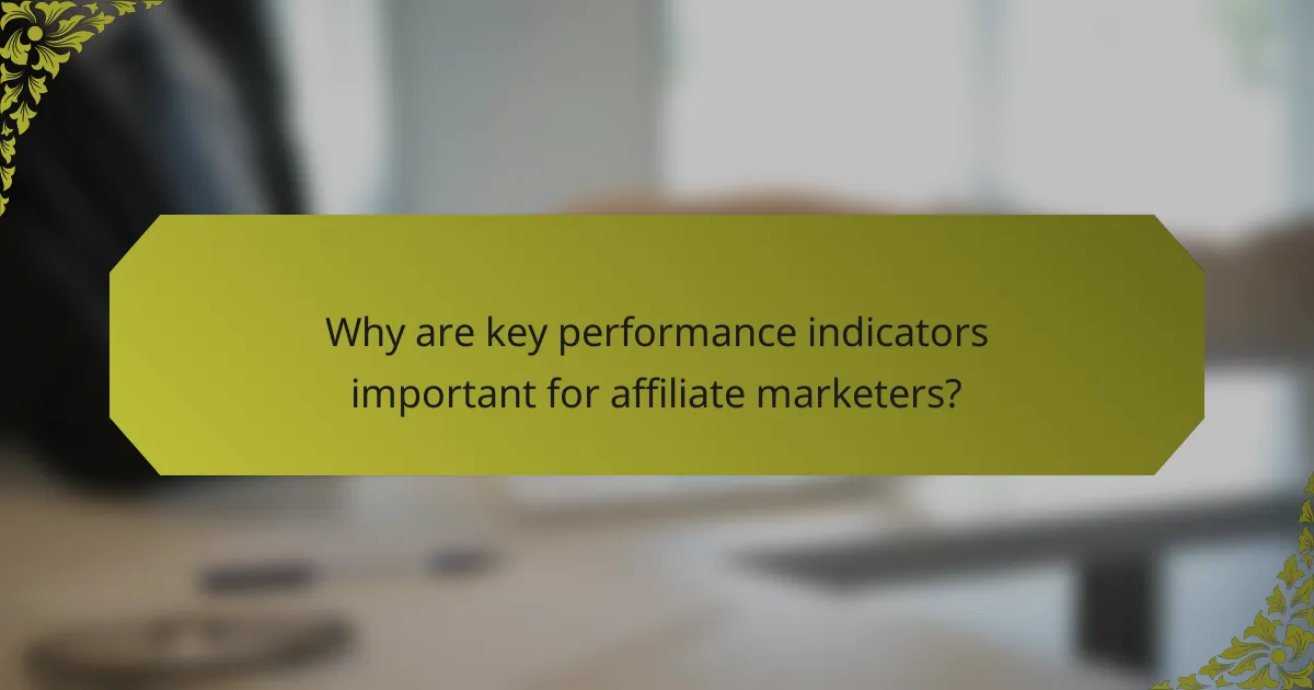 Why are key performance indicators important for affiliate marketers?